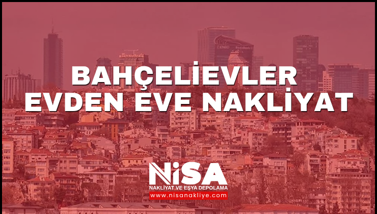 trex/Bahçelievler Evden Eve Nakliyat