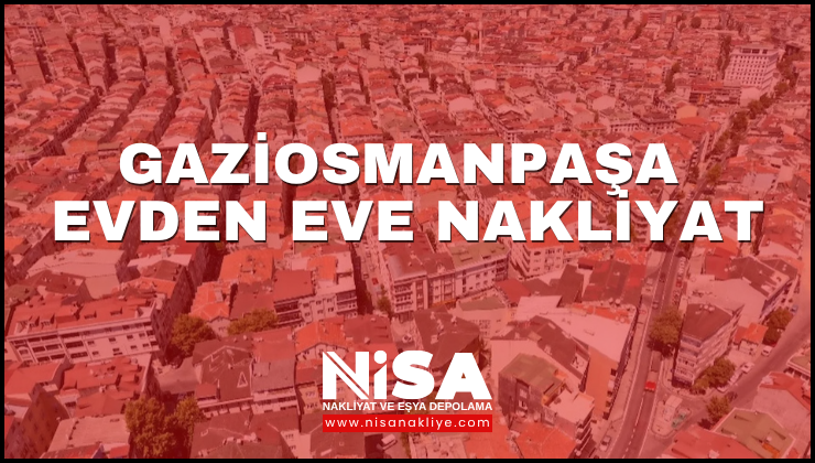Gaziosmanpaşa Evden Eve Nakliyat