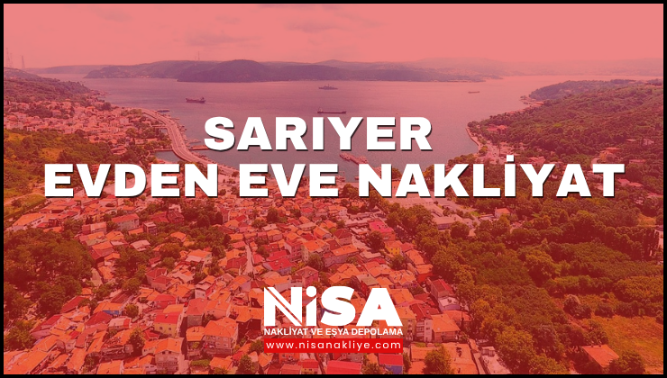 Sarıyer Evden Eve Nakliyat
