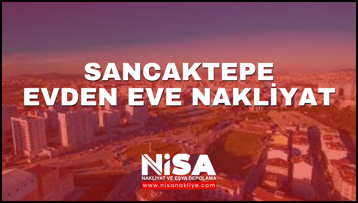 Sancaktepe Evden Eve Nakliyat